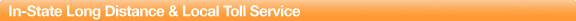 In-State Long Distance & Local Toll Service 